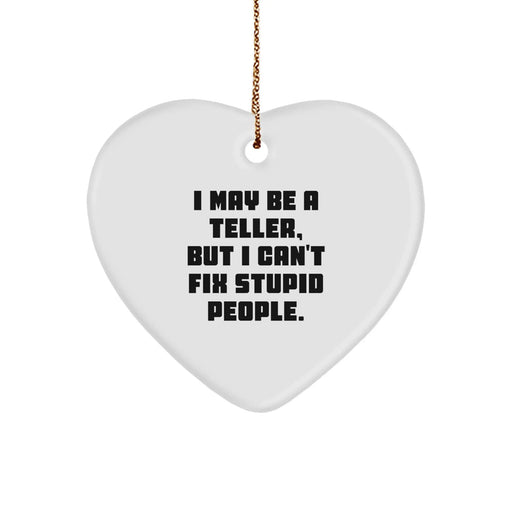 Funny Teller Heart Ornament, Gifts from Friends for Teller, I May Be A 'Teller But I Can't Fix Stupid People Gifts, Christmas Unique Gifts for Teller - Image 1