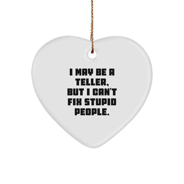 Funny Teller Heart Ornament, Gifts from Friends for Teller, I May Be A 'Teller But I Can't Fix Stupid People Gifts, Christmas Unique Gifts for Teller - Image 1