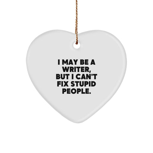 Funny Writer Gifts for Him from Friends, Unique Heart Ornament Quote I May Be A Writer, Christmas Unique Gifts - Image 1