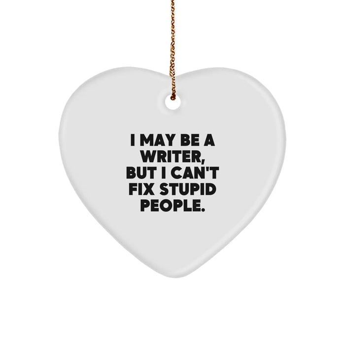 Funny Writer Gifts for Him from Friends, Unique Heart Ornament Quote I May Be A Writer, Christmas Unique Gifts - Image 1