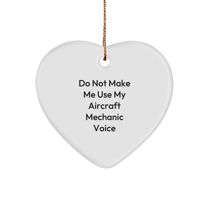 Aircraft Mechanic Gifts from Friends - Do Not Make Me Use My Aircraft Mechanic Voice Heart Ornament for Christmas - Image 1