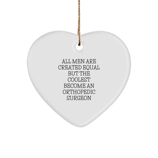 Funny Orthopedic Surgeon Gifts for Men, Unique Heart Ornament with Quirky Quote, Christmas Unique Gifts from Friends to Orthopedic Surgeon - Image 1
