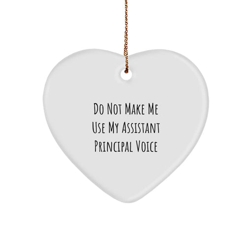 Funny Assistant Principal Gifts, Do Not Make Me Use My Assistant Principal Voice Heart Ornament for Christmas, Gifts from Friends to Assistant Principals - Image 1