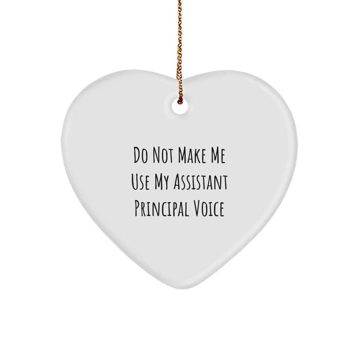 Funny Assistant Principal Gifts, Do Not Make Me Use My Assistant Principal Voice Heart Ornament for Christmas, Gifts from Friends to Assistant Principals - Image 1