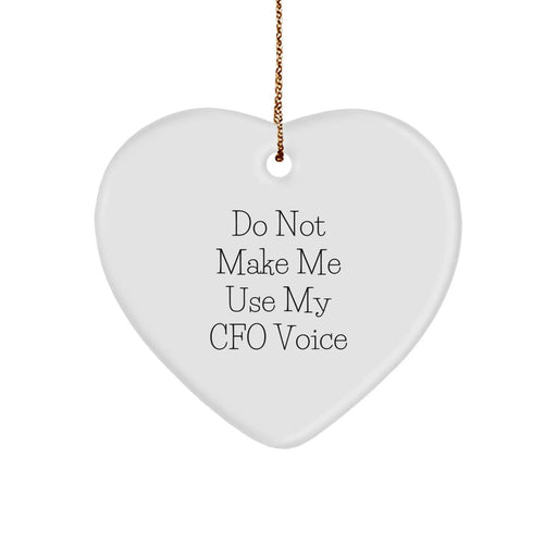 Funny CFO Gifts from Friends for Christmas Unique Heart Ornament 'Do Not Make Me Use My Cfo Voice' - Image 1