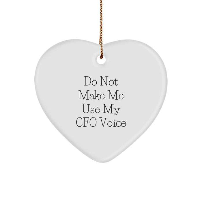 Funny CFO Gifts from Friends for Christmas Unique Heart Ornament 'Do Not Make Me Use My Cfo Voice' - Image 1