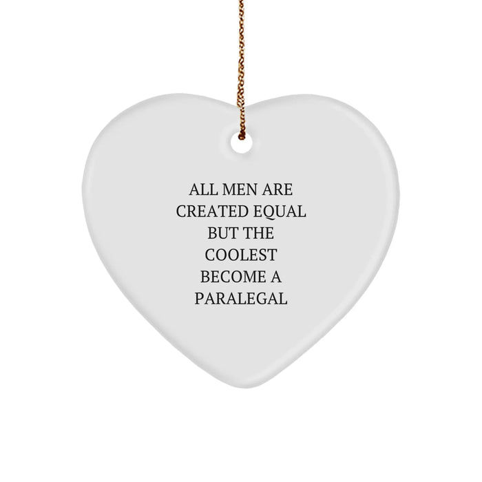 Paralegal Heart Ornament Gifts from Men - All Men Are Created Equal But The Coolest Become A Paralegal, Funny Christmas Decor - Image 1