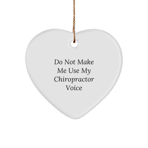 Funny Chiropractor Gifts from Men for Christmas Unique Gifts for Chiropractors, Heart Ornament, Do Not Make Me Use My Chiropractor Voice - Image 1