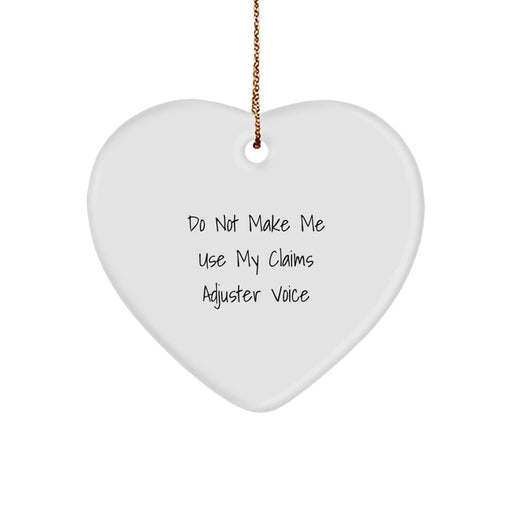 Funny Claims Adjuster Gifts for Him, Heart Ornament with Do Not Make Me Use My Claims Adjuster Voice Quote, Unique Christmas Unique Gifts from Friends to Coworkers - Image 1