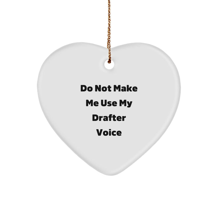 Funny Drafter Gifts from Friends for Him - Heart Ornament with 'Do Not Make Me Use My Drafter Voice' Quote, Unique Christmas Unique Gifts - Image 1