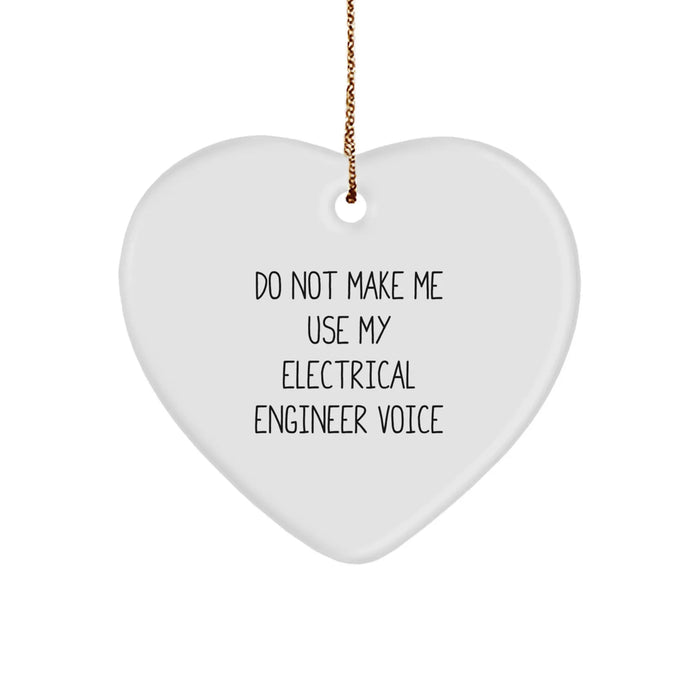 Funny Electrical Engineer Gifts, 'Do Not Make Me Use My Electrical Engineer Voice' Heart Ornament, Christmas Memorable Present for Men, Women, Coworkers, Friends, Family - Image 1