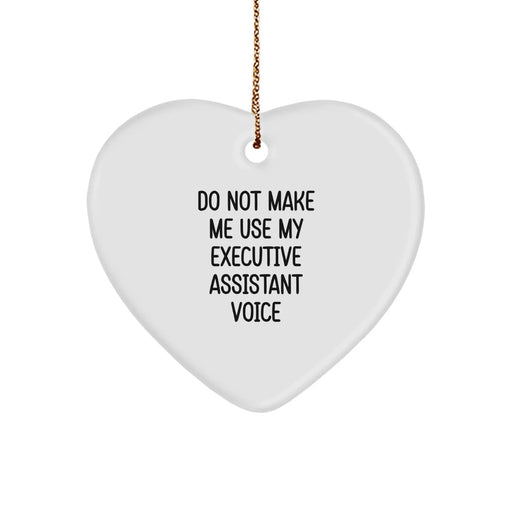 Executive Assistant Gifts, Funny Heart Ornament for Christmas, 'Do Not Make Me Use My Executive Assistant Voice' from Friends, Perfect for Coworkers or Family - Image 1