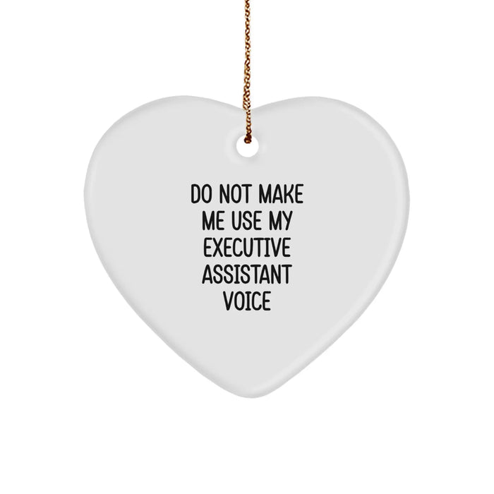 Executive Assistant Gifts, Funny Heart Ornament for Christmas, 'Do Not Make Me Use My Executive Assistant Voice' from Friends, Perfect for Coworkers or Family - Image 1