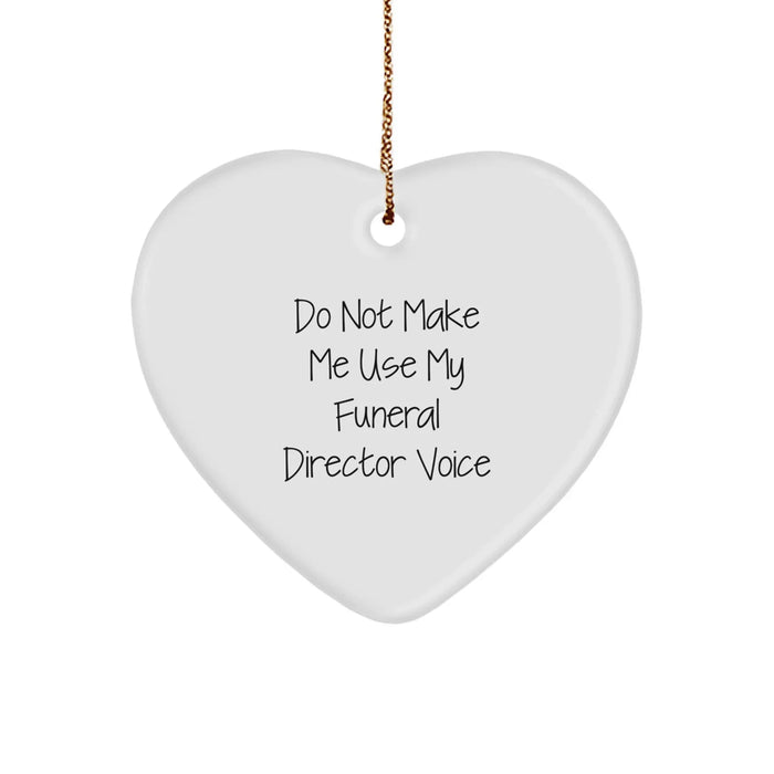 Funeral Director Christmas Heart Ornament Gifts from Friends and Family, Funny Quote 'Do Not Make Me Use My Funeral Director Voice', Heart Shaped MDF - Image 1