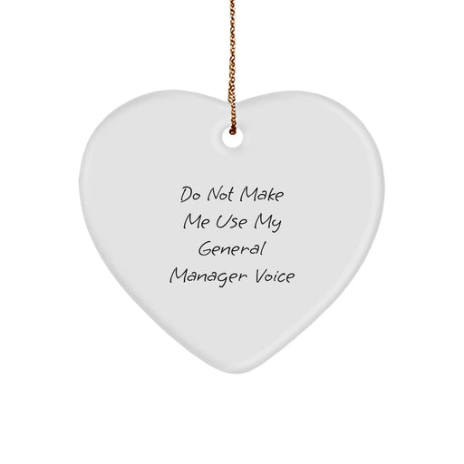 Funny General Manager Gifts, Heart Ornament - 'Do Not Make Me Use My General Manager Voice' - Christmas Unique Gifts from Coworkers to Friends - Image 1