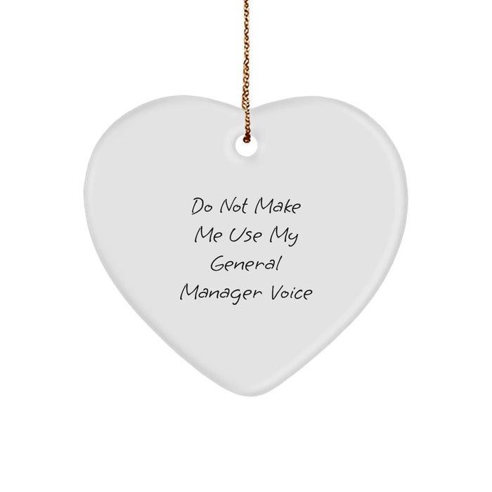Funny General Manager Gifts, Heart Ornament - 'Do Not Make Me Use My General Manager Voice' - Christmas Unique Gifts from Coworkers to Friends - Image 1
