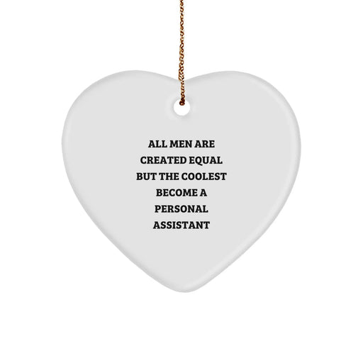 Personal Assistants Unite! 'All Men Are Created Equal But The Coolest Become A Personal Assistant' Heart Ornament, Funny Quote Gifts from Friends to Coworkers, Christmas Unique - Image 1