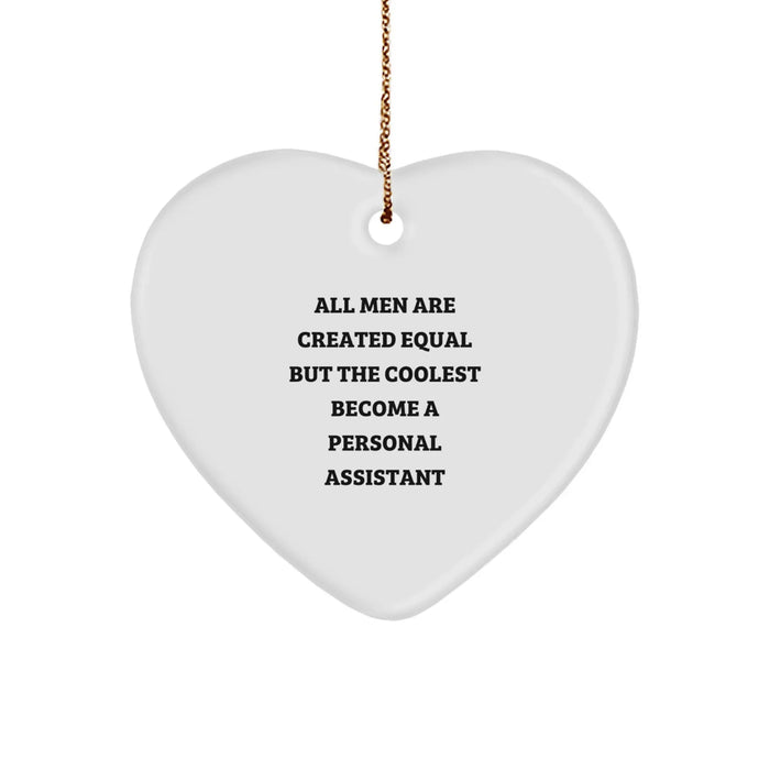 Personal Assistants Unite! 'All Men Are Created Equal But The Coolest Become A Personal Assistant' Heart Ornament, Funny Quote Gifts from Friends to Coworkers, Christmas Unique - Image 1