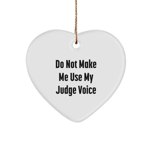 Funny Judge Gifts for Christmas - 'Do Not Make Me Use My Judge Voice' Heart Ornament - Image 1