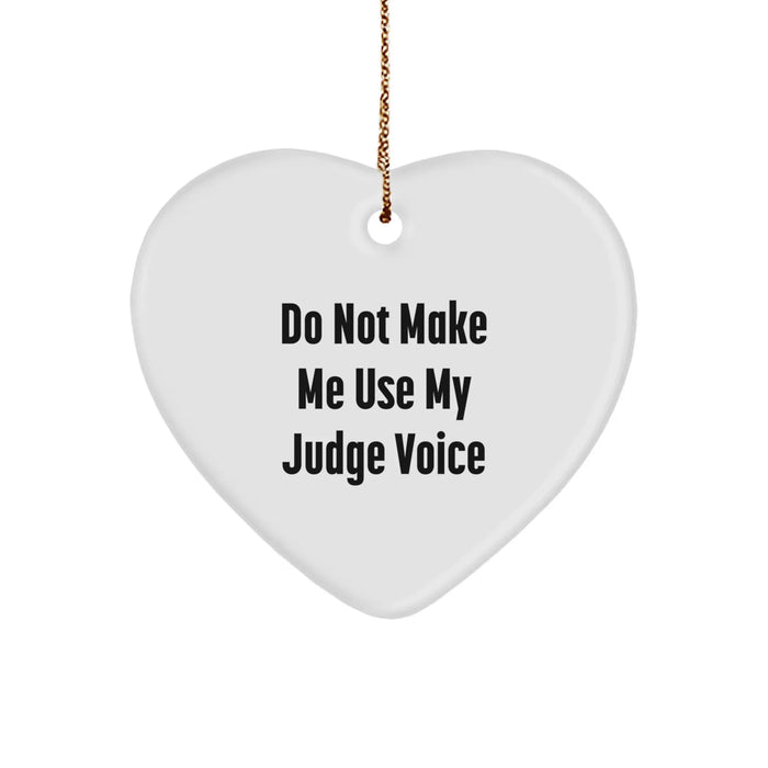 Funny Judge Gifts for Christmas - 'Do Not Make Me Use My Judge Voice' Heart Ornament - Image 1
