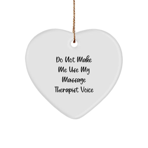 Funny Massage Therapist Gifts from Family, Heart Ornament for Massage Therapist, Do Not Make Me Use My Massage Therapist Voice Christmas Unique Gifts - Image 1
