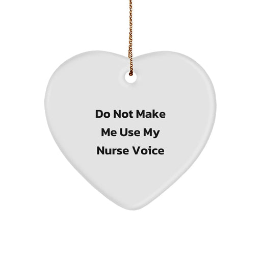 Funny Nurse Gifts from Loved Ones, Heart Ornament for Nurses, Do Not Make Me Use My Nurse Voice Christmas Unique Gifts - Image 1