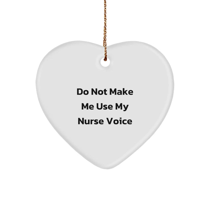 Funny Nurse Gifts from Loved Ones, Heart Ornament for Nurses, Do Not Make Me Use My Nurse Voice Christmas Unique Gifts - Image 1