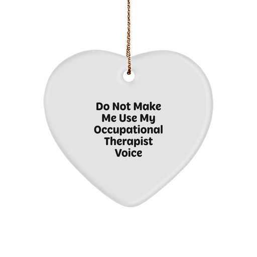 Funny Occupational Therapist Gifts: 'Do Not Make Me Use My Occupational Therapist Voice' Heart Ornament for Christmas - Image 1