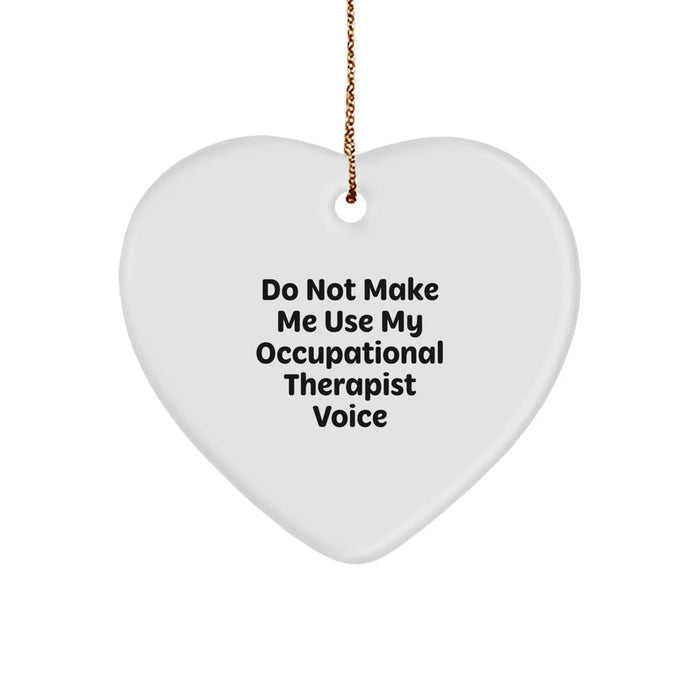 Funny Occupational Therapist Gifts: 'Do Not Make Me Use My Occupational Therapist Voice' Heart Ornament for Christmas - Image 1