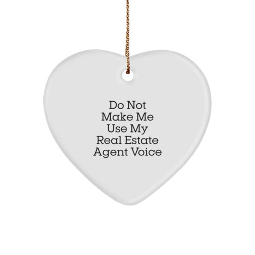 Funny Real Estate Agent Heart Ornament Gifts from Friends for Christmas - Do Not Make Me Use My Real Estate Agent Voice - Image 1