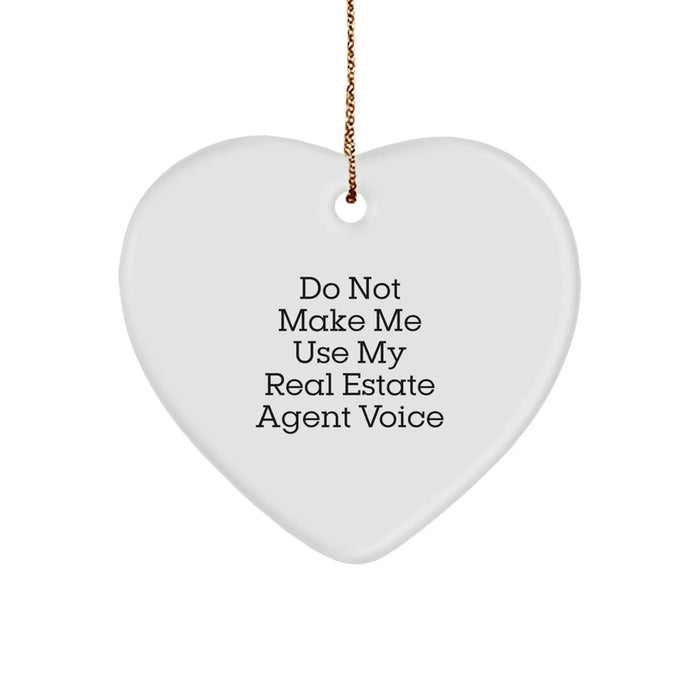 Funny Real Estate Agent Heart Ornament Gifts from Friends for Christmas - Do Not Make Me Use My Real Estate Agent Voice - Image 1