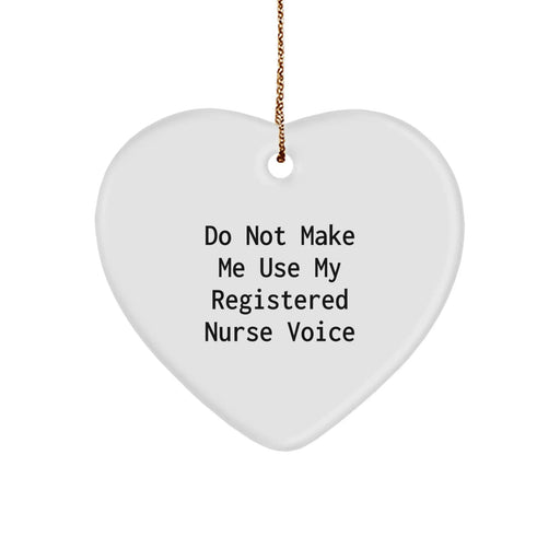 Funny Registered Nurse Heart Ornament, Gifts from Coworkers to Registered Nurse, Christmas Unique Gifts, Do Not Make Me Use My Registered Nurse Voice, Heart Shaped Ornament - Image 1