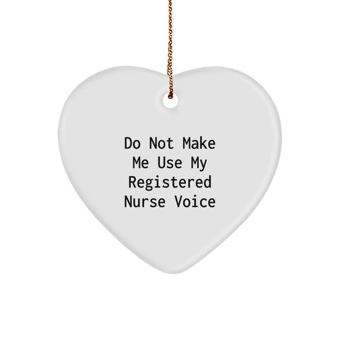 Funny Registered Nurse Heart Ornament, Gifts from Coworkers to Registered Nurse, Christmas Unique Gifts, Do Not Make Me Use My Registered Nurse Voice, Heart Shaped Ornament - Image 1
