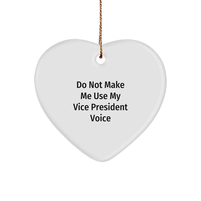 Funny Vice President Gifts from Men to Women for Christmas - Heart Ornament 'Do Not Make Me Use My Vice President Voice' - Image 1