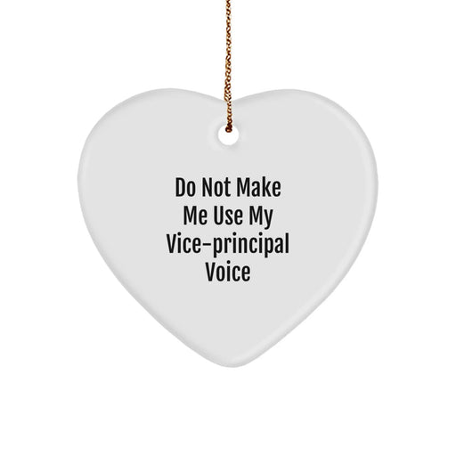 Funny Vice-principal Gifts from Men to Vice-principal for Christmas Unique Heart Ornament, Do Not Make Me Use My Vice-principal Voice, Vice-principal Heart Decoration - Image 1