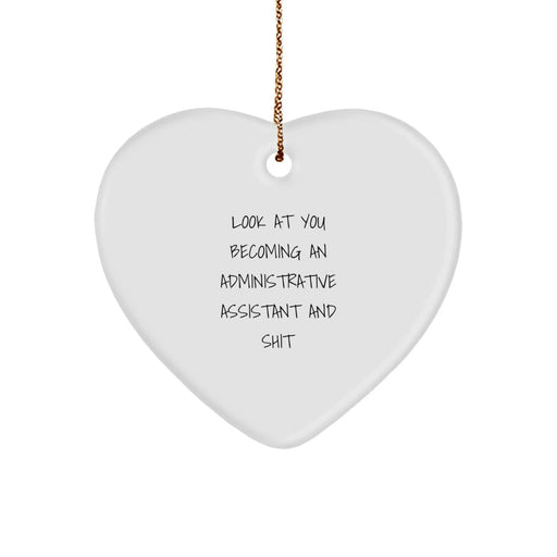 Funny Administrative Assistant Heart Ornament, Gifts from Friends to Administrative Assistants, 'Look At You Becoming An Administrative Assistant And Shit' Quote, Christmas Unique Gifts - Image 1