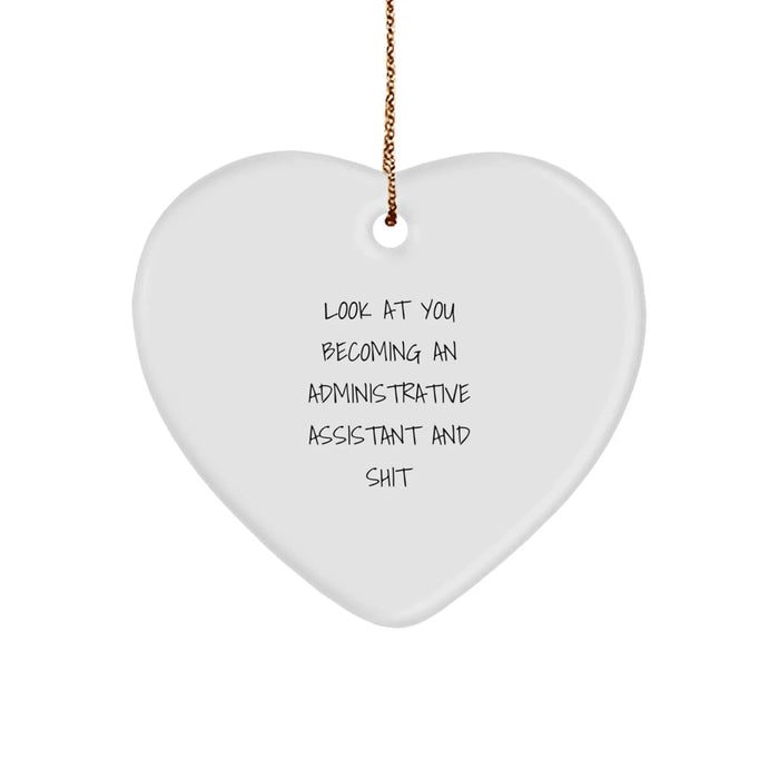 Funny Administrative Assistant Heart Ornament, Gifts from Friends to Administrative Assistants, 'Look At You Becoming An Administrative Assistant And Shit' Quote, Christmas Unique Gifts - Image 1