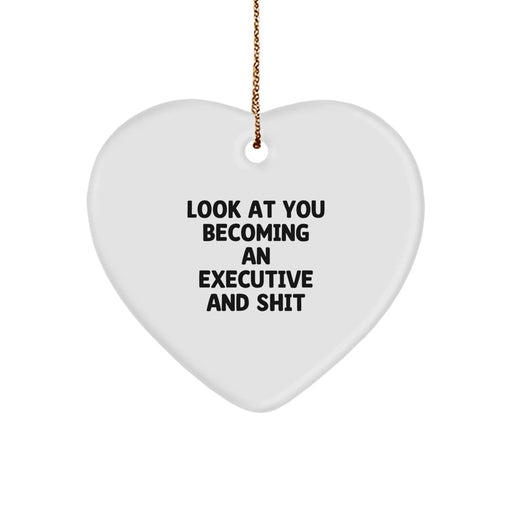 Executive Gifts from Friends, Funny Heart Ornament for Men, Women, Coworkers, and Family 'Look At You Becoming An Executive And Shit' Christmas Unique Executive Gifts for Him, Her, or Them - Image 1
