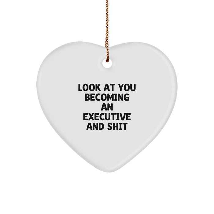 Executive Gifts from Friends, Funny Heart Ornament for Men, Women, Coworkers, and Family 'Look At You Becoming An Executive And Shit' Christmas Unique Executive Gifts for Him, Her, or Them - Image 1