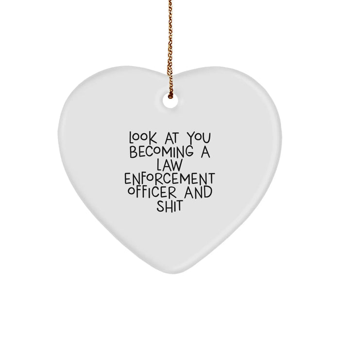 Funny Law Enforcement Officer Gifts, Heart Ornament with Look At You Becoming A Law Enforcement Officer And Shit Quote, Christmas Memorable Present for Men, Women, Family, Friends, Coworkers - Image 1