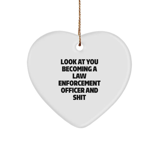 Funny Law Enforcement Officer Gift, 'Look At You Becoming A Law Enforcement Officer And Shit', Heart Ornament, Gifts from Men to Law Enforcement Officer, Christmas Unique Gifts - Image 1