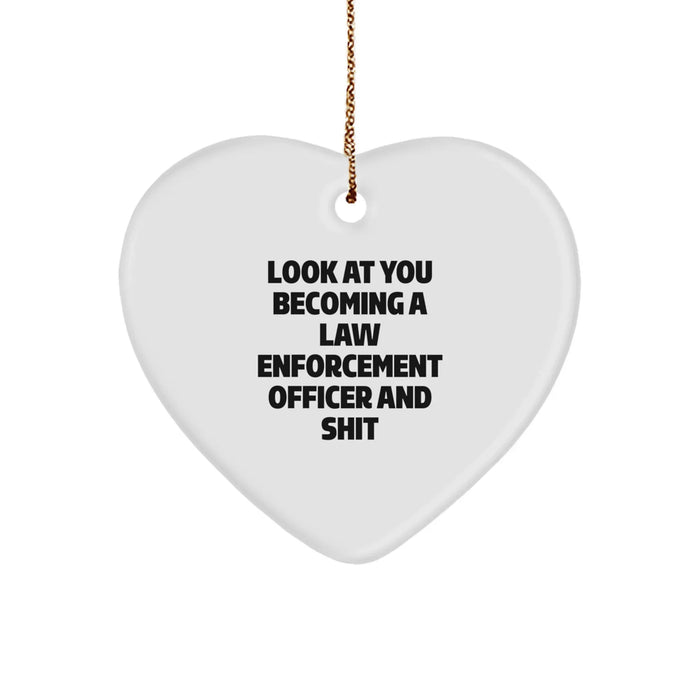 Funny Law Enforcement Officer Gift, 'Look At You Becoming A Law Enforcement Officer And Shit', Heart Ornament, Gifts from Men to Law Enforcement Officer, Christmas Unique Gifts - Image 1