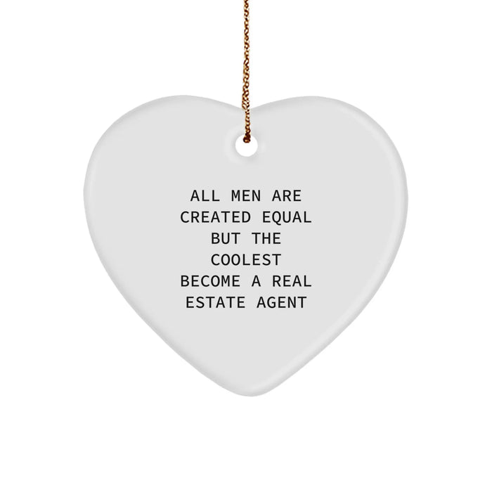 Funny Real Estate Agent Gifts for Men, Heart Ornament Quote - All Men Are Created Equal But The Coolest, Gifts from Men to Real Estate Agent Friends - Image 1