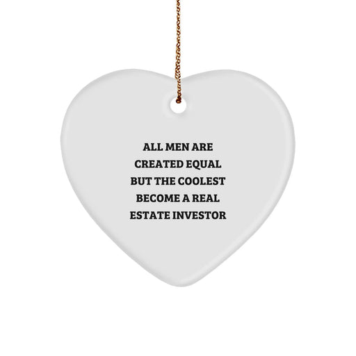 Funny Quote Real Estate Investor Christmas Unique Gifts from Men, Gifts for Real Estate Investor, Heart Ornament, 'All Men Are Created Equal But The Coolest Become A Real Estate Investor' - Image 1