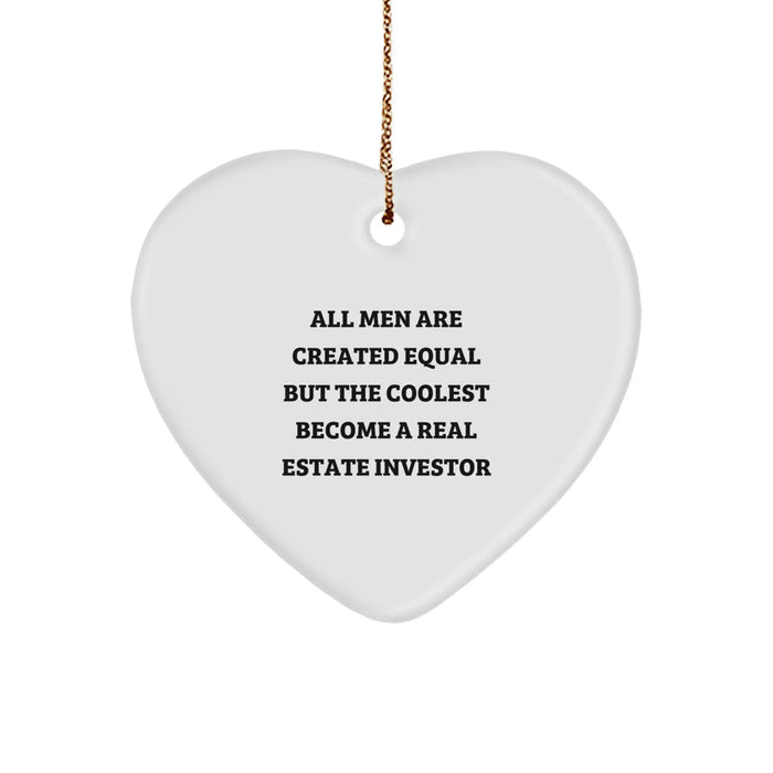 Funny Quote Real Estate Investor Christmas Unique Gifts from Men, Gifts for Real Estate Investor, Heart Ornament, 'All Men Are Created Equal But The Coolest Become A Real Estate Investor' - Image 1