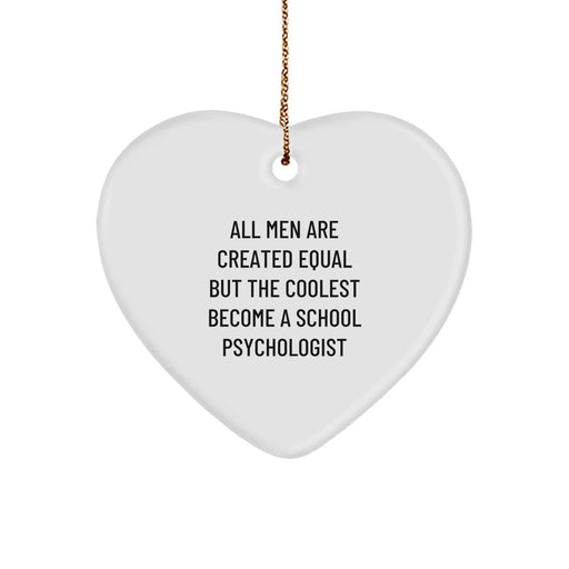 Funny School Psychologist Gifts, Heart Ornament with Inspirational Quote, Gifts from Men for School Psychologist, Perfect Christmas Unique Gifts for School Psychologist - Image 1