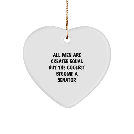 Funny Senator Quote Heart Ornament, Gifts from Men to Senator, Perfect for Christmas Unique Gifts, Heart Shaped Ornament with Senator Quote - Image 1