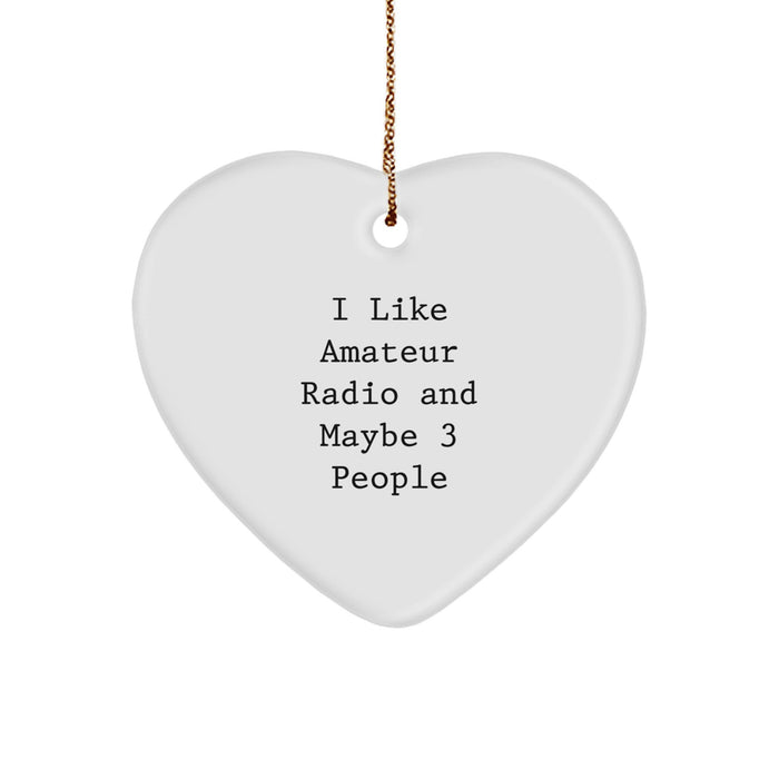 Amateur Radio Lover Gifts from Men to Women Friends Christmas Unique Heart Ornaments Funny Quote 'I Like Amateur Radio And Maybe 3 People' - Image 1