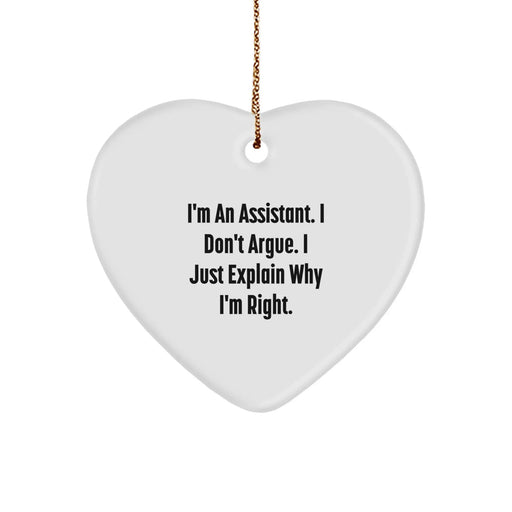 Funny Heart Ornament Gift from Coworkers to Assistant, I'm An Assistant. I Don't Argue. I Just Explain Why I'm Right. Christmas Unique Gifts - Image 1