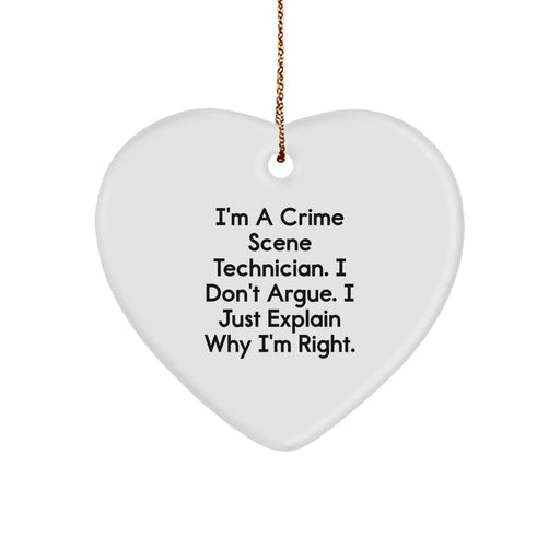 Fun Crime Scene Technician Heart Ornament, Christmas Unique Gifts from Friends for Men or Women, Funny Quote 'I'm A Crime Scene Technician. I Don't Argue. I Just Explain Why I'm Right.' - Image 1